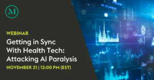 Key Takeaways | Getting in Sync With Health Tech: Attacking AI Paralysis