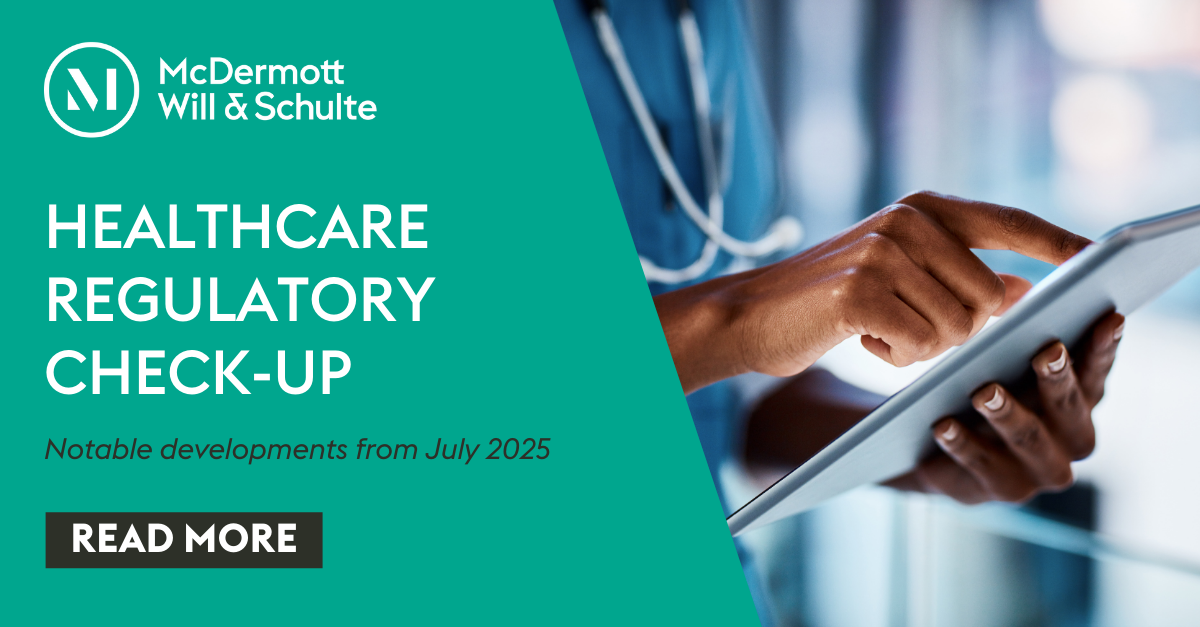 Healthcare Regulatory Check-Up Newsletter | July 2025 Recap