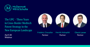 The UPC – Three Years in Cross-Border Medtech Patent Strategy in the New European Landscape