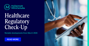 Healthcare Regulatory Check-Up Newsletter | March 2026 Recap